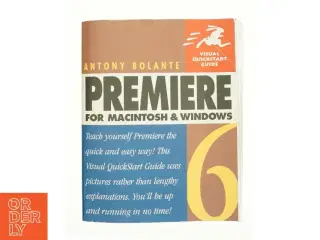 Premiere 6 for Macintosh and Windows by Antony Bolante af Antony Bolante (Bog)