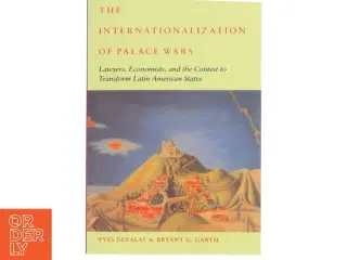 The internationalization of palace wars : lawyers, economists, and the contest to transform Latin America states (Bog)