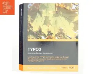 TYOPO3 : Enterprise Content Management : leaders of the TYPO3 community guide you through this powerful, enterprise-level, open source content managem