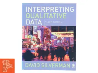 Interpreting qualitative data : methods for analyzing talk, text and interaction af David Silverman (Bog)