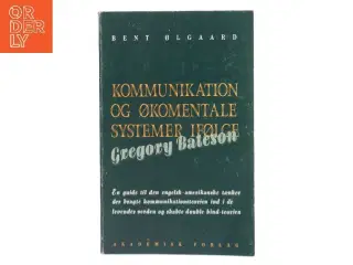 Kommunikation og økomentale systemer ifølge Gregory Bateson af Bent Ølgaard (Bog)