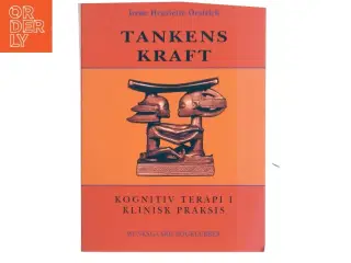 Tankens kraft : kognitiv terapi i klinisk praksis af Irene Henriette Oestrich (Bog)