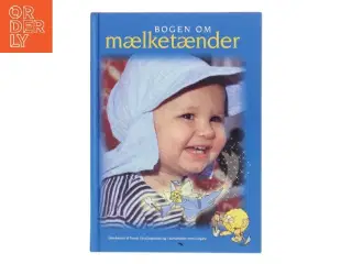 Bogen om mælketænder af Udarbejdet af Dansk Tandlægeforening i samarbejde med Colgate (Bog)