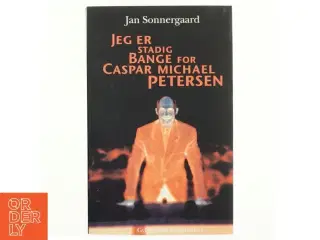 Jeg er stadig bange for Caspar Michael Petersen : noveller af Jan Sonnergaard (Bog)
