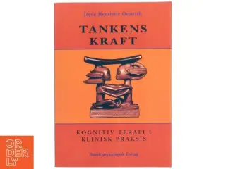 Tankens kraft : kognitiv terapi i klinisk praksis af Irene Henriette Oestrich (Bog)