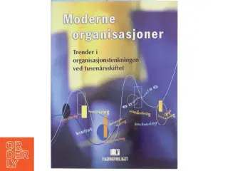 Moderne organisasjoner : Trender i organisasjonstenkningen ved tusenårsskiftet af Kjell Arne Rovik (Bog)