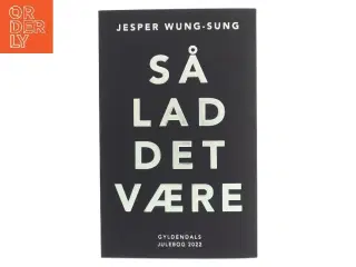 Så lad det være af Jesper Wung-Sung (Bog)