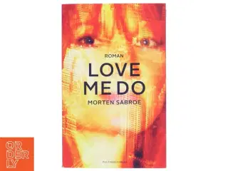 Love me Do : roman af Morten Sabroe (Bog)