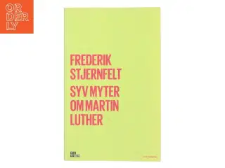 Syv myter om Martin Luther af Frederik Stjernfelt (Bog)