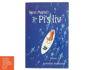 Pi&#39;s liv : roman af Yann Martel (Bog)