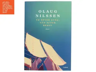 Yd efter evne, nyd efter behov : roman af Olaug Nilssen (f. 1977) (Bog)