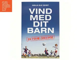 Vind med dit barn af Niels Ole Qvist (Bog)