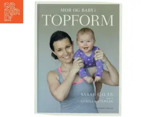 Mor og baby i topform : effektiv træning og sjov leg de første 12 måneder af Sarah Gal&#225;n (Bog)