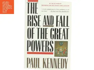 The rise and fall of the great powers : economic change and military conflict from 1500 to 2000 af Paul M. Kennedy (f. 1945) (Bog)