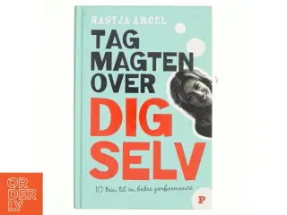 Tag magten over dig selv : 10 trin til bedre personlig performance af Nastja Arcel (Bog)