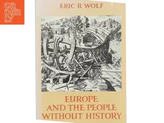 Europe and the People Without History af Eric R. Wolf (Bog)