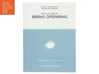 Den lille guide til børns opsparing af Jacob Munk-Stander (Bog)