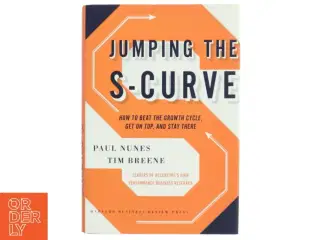 Jumping the S-curve : how to beat the growth cycle, get on top, and stay there (Bog)