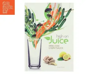 High on juice : drik dine grøntsager af Mads Bo (Bog)