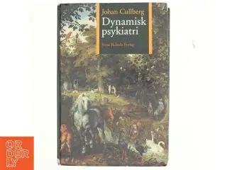 Dynamisk psykiatri i teori og praksis af Johan Cullberg (Bog)