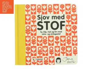 Sjov med stof : sy, klip, tryk og lim med retro- og vintagestof af Jane Foster (f. 1970) (Bog)