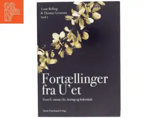Fortællinger fra U&#39;et : teori U omsat i liv, læring og lederskab (Bog)