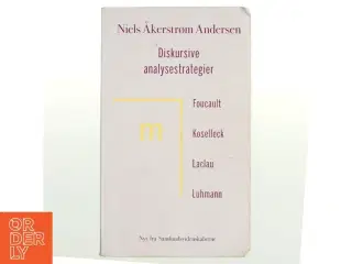 Diskursive analysestrategier : Foucault, Koselleck, Laclau, Luhmann af Niels Åkerstrøm Andersen (Bog)