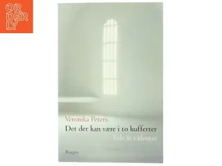 Det der kan være i to kufferter : tolv år i kloster af Veronika Peters (Bog)