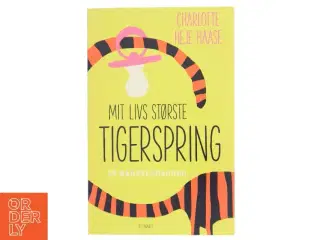 Mit livs største tigerspring : en barselsdagbog af Charlotte Heje Haase (Bog)