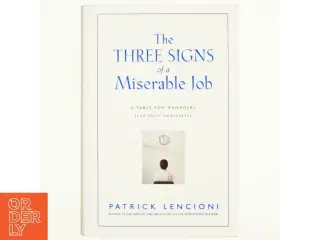 The Three Signs of a Miserable Job af Patrick M. Lencioni (Bog)