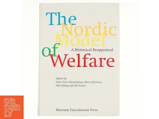 The Nordic model of welfare : a historical reappraisal af Niels Finn Christiansen (f. 1937) (Bog)