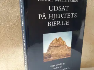Rainer Maria Rilke - Udsat på hjertets bjerge