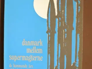 danmark mellem supermagterne , af erling bjøl mfl.