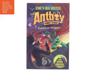 Antboy vender tilbage: Fortidens skygger af Kenneth Bøgh Andersen (Bog)
