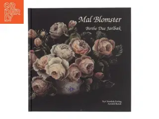 Mal blomster af Birthe Due Jarlbæk (Bog)