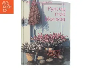 Pynt op med blomster af Ikke angivet (Bog)
