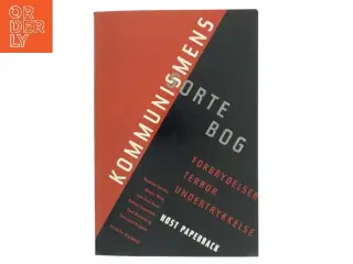 Kommunismens sorte bog : forbrydelser, terror, undertrykkelse af Stéphane Courtois (Bog)