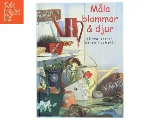 Måla blommor & djur af Anna Örnberg (Bog)
