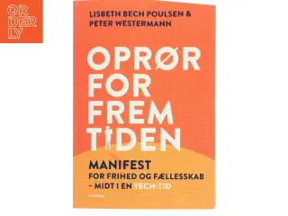 Oprør for fremtiden : manifest for frihed og fællesskab midt i en tech-tid af Peter Westermann (Bog)