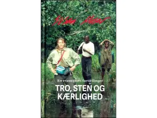 Tro, sten og Kærlighed - En eventyrers fortællinge