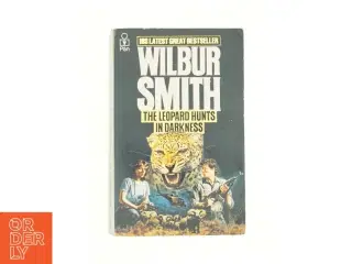 The Leopard Hunts in Darkness by Wilbur, Smith, Wilbur a. Smith af Wilbur Smith (Bog)