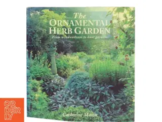 The Ornamental Herb Garden af Catherine Mason (Bog)