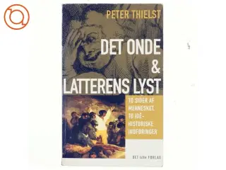Det onde & Latterens lyst : to sider af mennesket, to idéhistoriske indføringer af Peter Thielst (Bog)