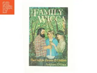 The Family Wicca Book : the Craft for Parents and Children af Ashleen O&#39;Gaea (Bog)