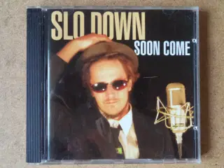 Slo Down ** Soon Come                             