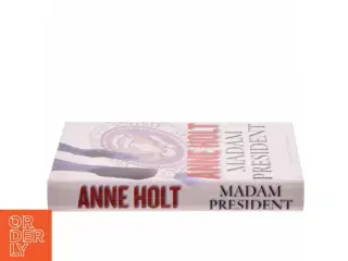 Madam President : kriminalroman af Anne Holt (f. 1958-11-16) (Bog)