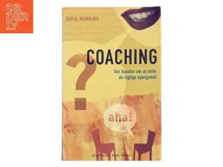 Coaching : det handler om at stille de rigtige spørgsmål af Sofia Manning (Bog)