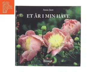 Et år i min have af Anne Just (Bog)