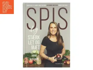 Spis dig stærk, let og mæt af Anne Hjernøe (Bog)