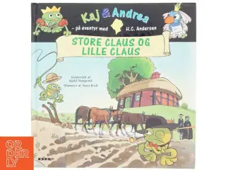 Store Claus og lille Claus af Kjeld Nørgaard, H. C. Andersen, Sussi Bech (Bog)